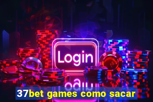 37bet games como sacar